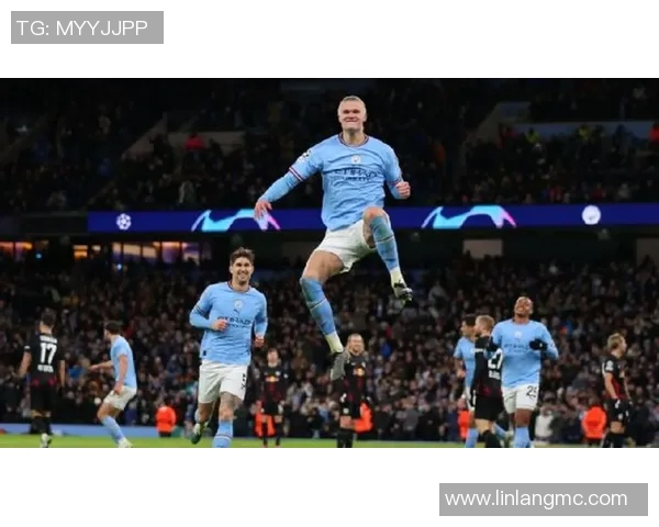 哈兰德单场五球助曼城7-0狂胜莱比锡刷新欧冠历史纪录